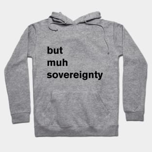 But Muh Sovereignty Hoodie